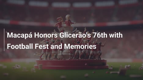 Macapá Celebra 76 Anos do Glicerão com Festa e Memórias