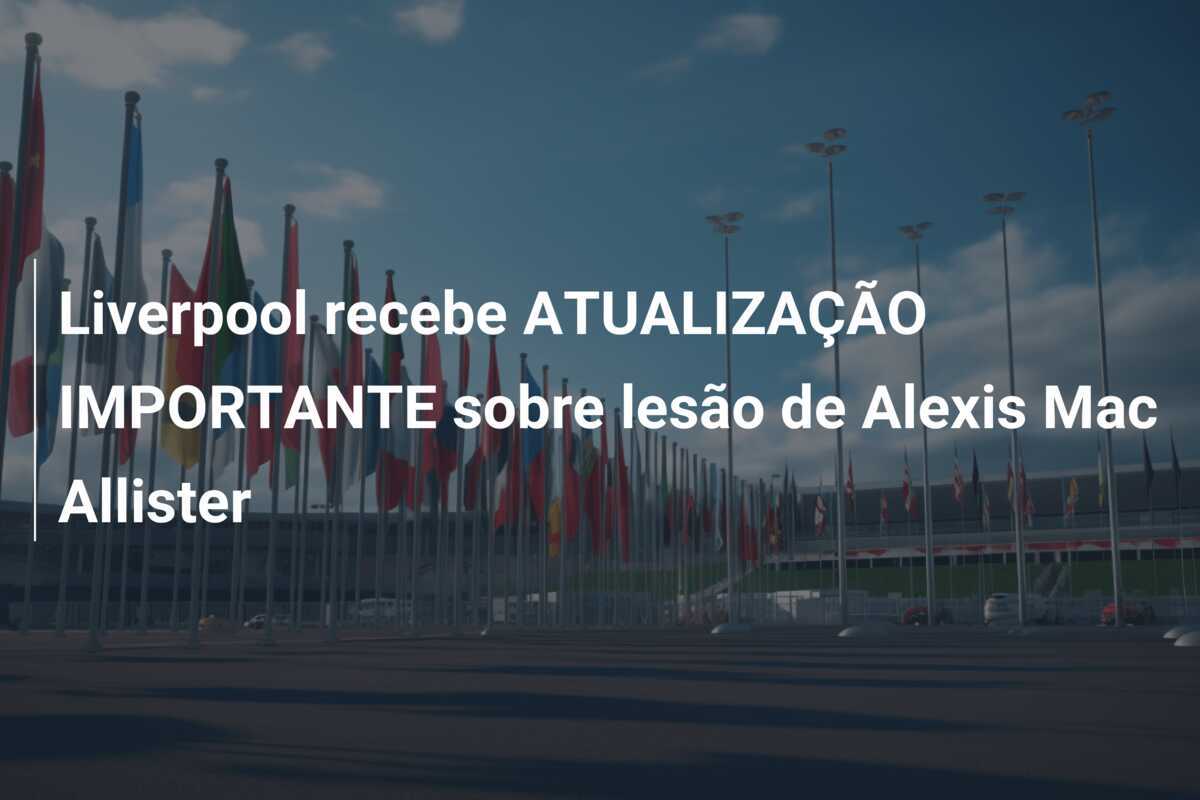 Liverpool recebe ATUALIZAÇÃO IMPORTANTE sobre lesão de Alexis Mac Allister