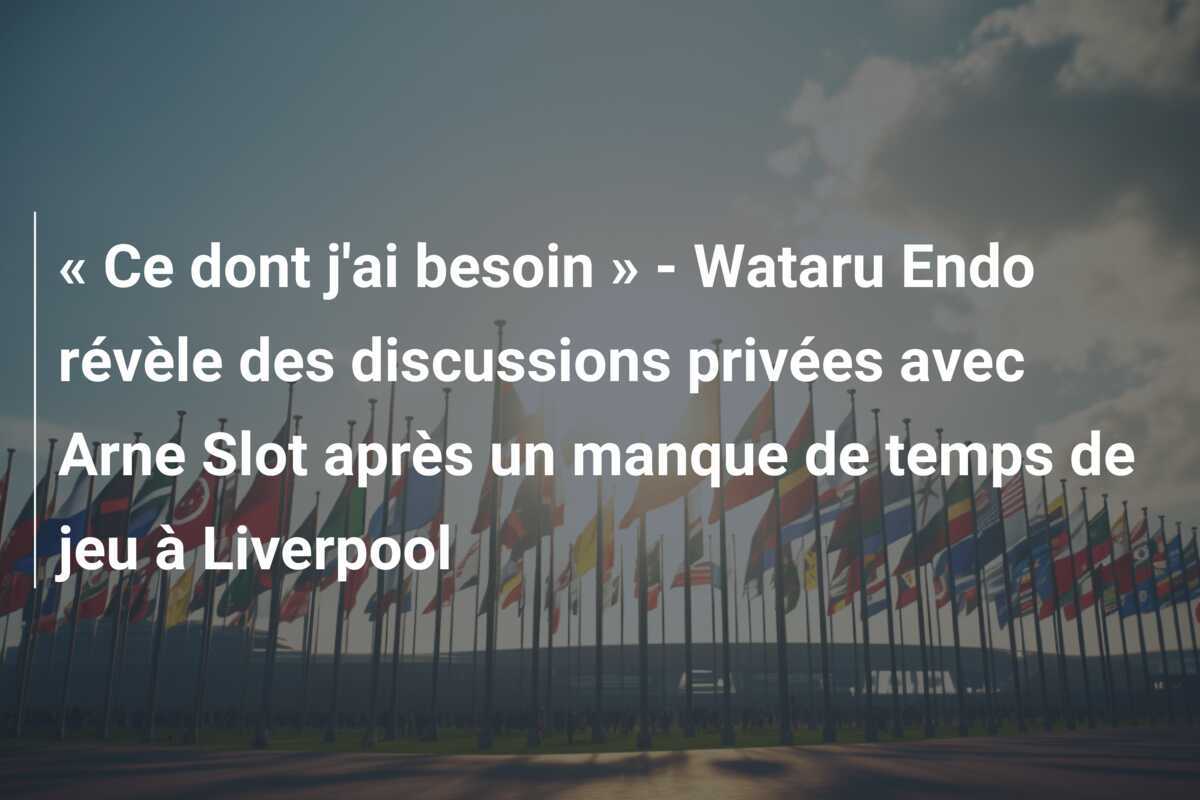 « Ce dont j'ai besoin » - Wataru Endo révèle des discussions privées avec Arne Slot après un manque de temps de jeu à Liverpool