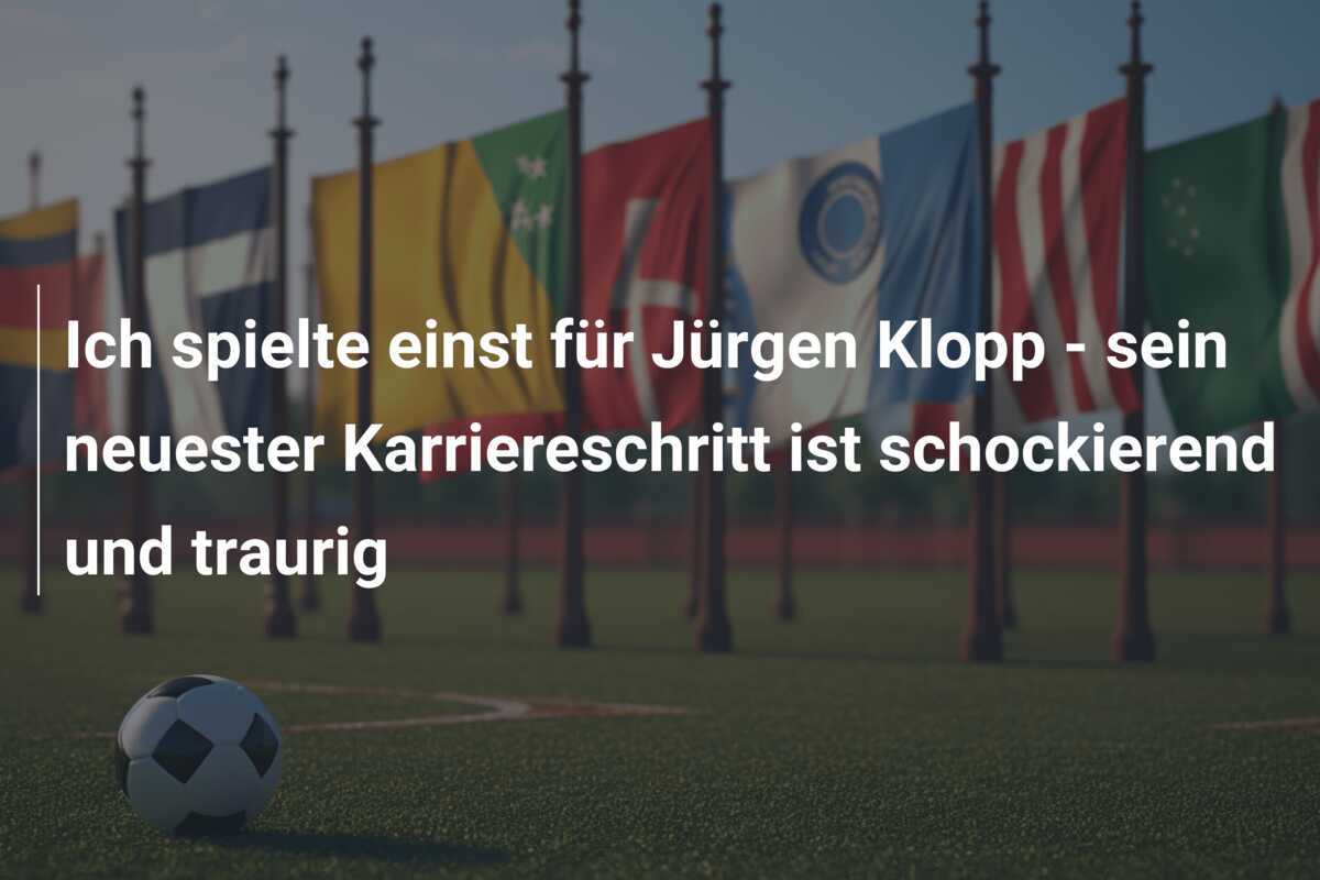 Ich spielte einst für Jürgen Klopp - sein neuester Karriereschritt ist schockierend und traurig