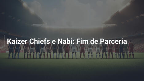 Kaizer Chiefs e Nabi: Fim de Parceria