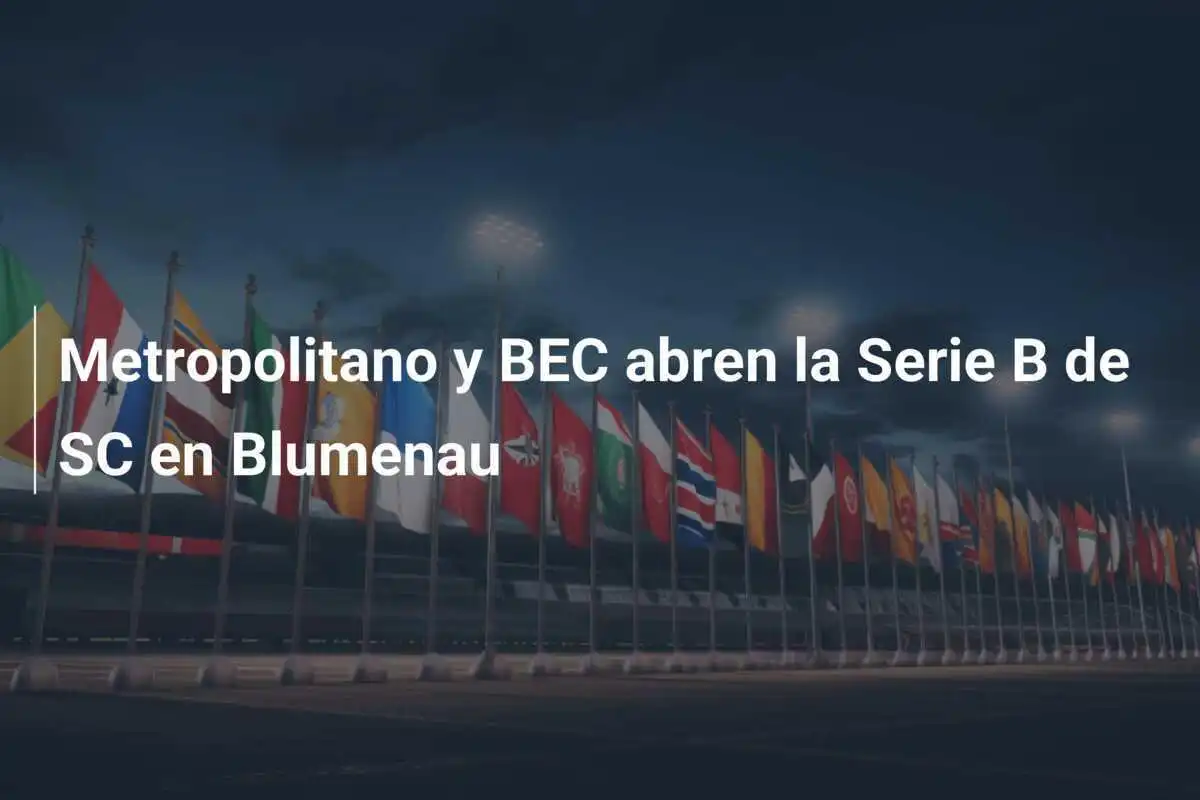 Metropolitano y BEC abren la Serie B de SC en Blumenau
