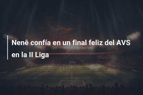 Nenê confía en un final feliz del AVS en la II Liga