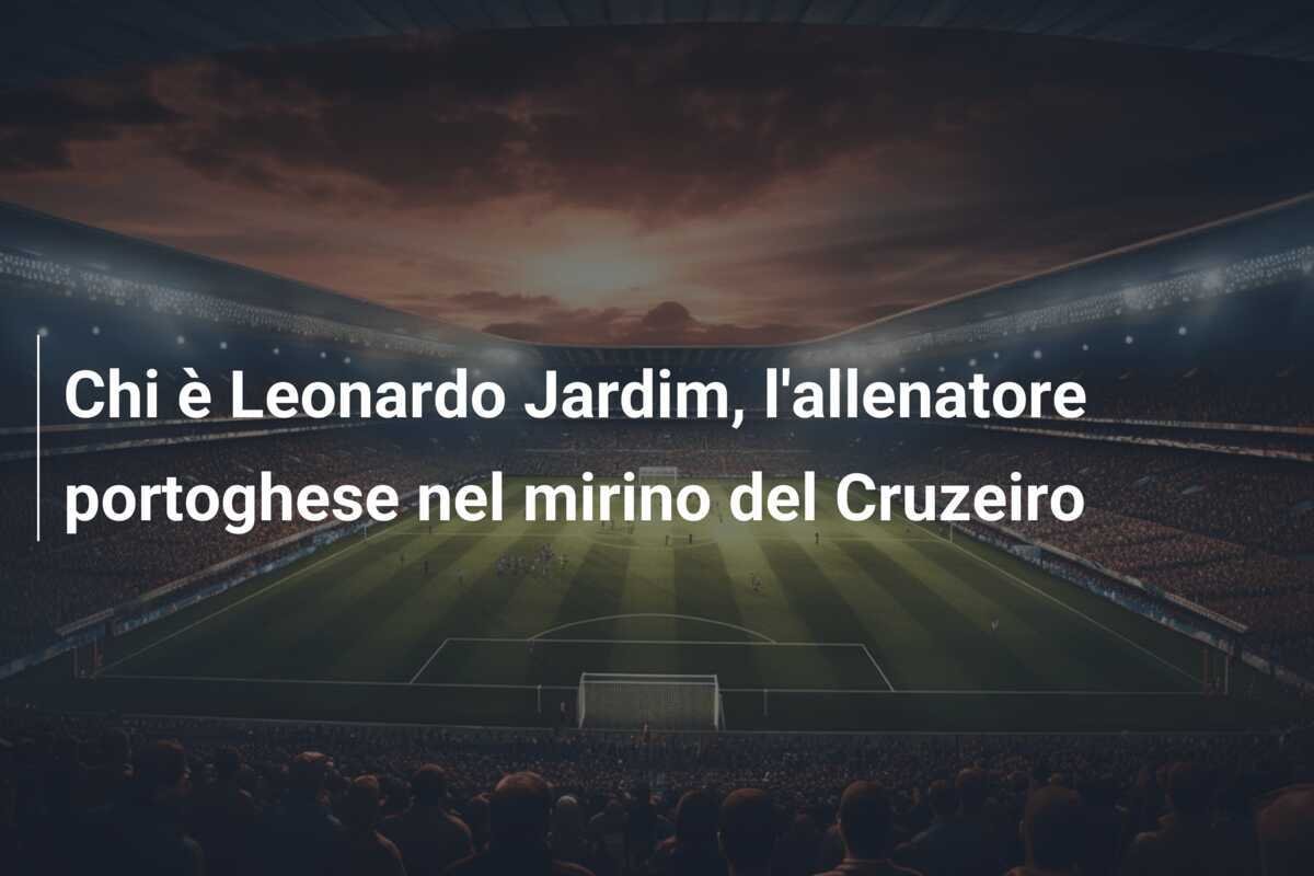 Chi è Leonardo Jardim, l'allenatore portoghese nel mirino del Cruzeiro