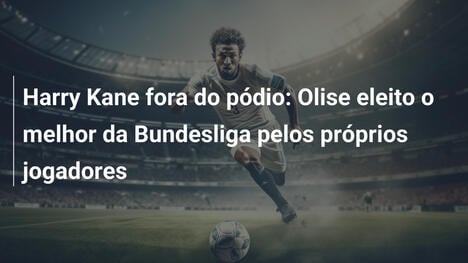 Harry Kane fora do pódio: Olise eleito o melhor da Bundesliga pelos próprios jogadores
