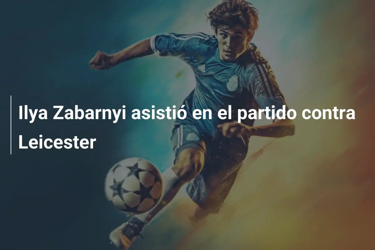 Ilya Zabarnyi asistió en el partido contra Leicester
