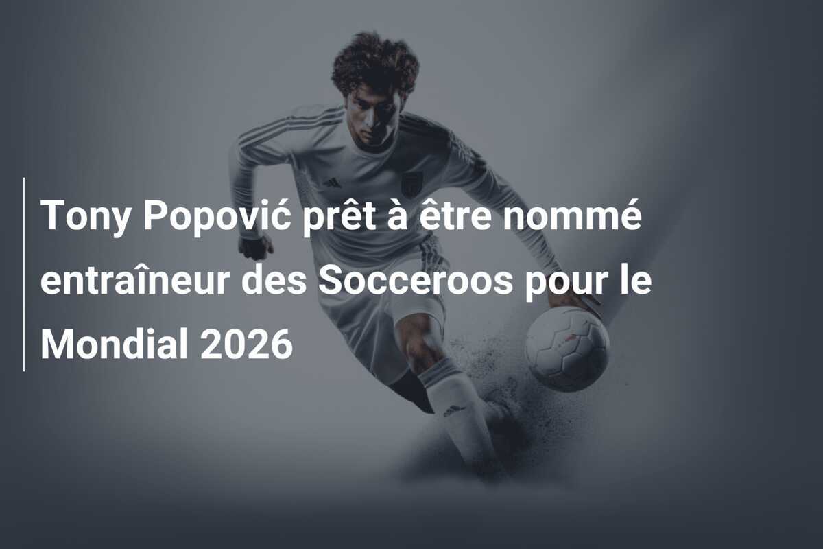 Tony Popović prêt à être nommé entraîneur des Socceroos pour le Mondial 2026