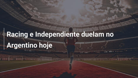 Racing e Independiente duelam no Argentino hoje
