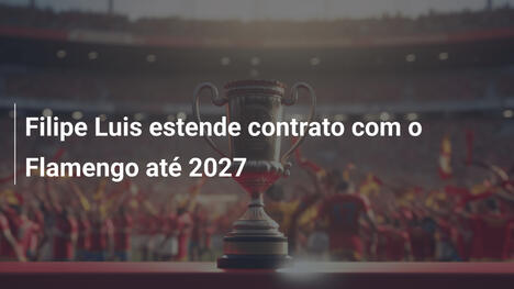 Filipe Luis estende contrato com o Flamengo até 2027