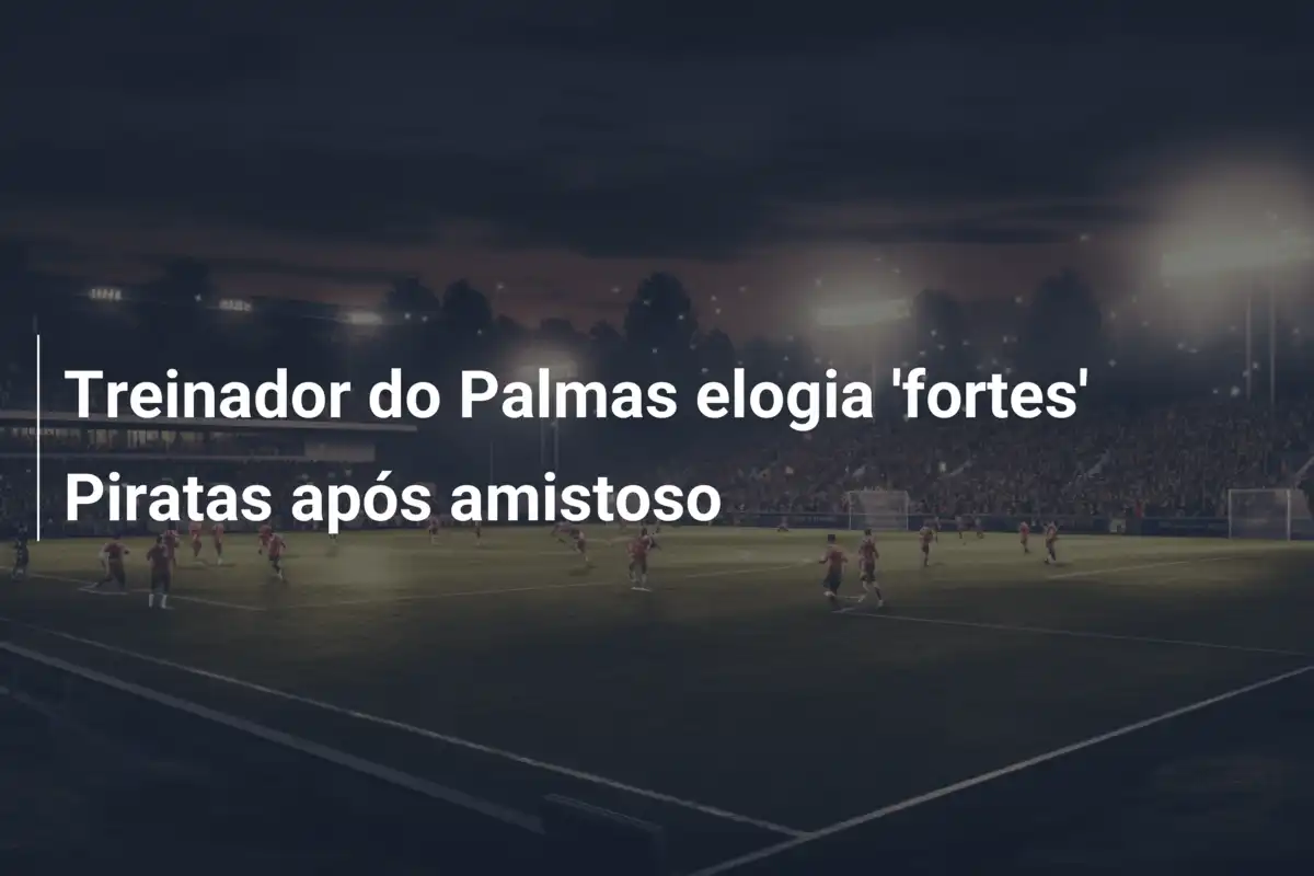 Treinador do Palmas elogia 'fortes' Piratas após amistoso