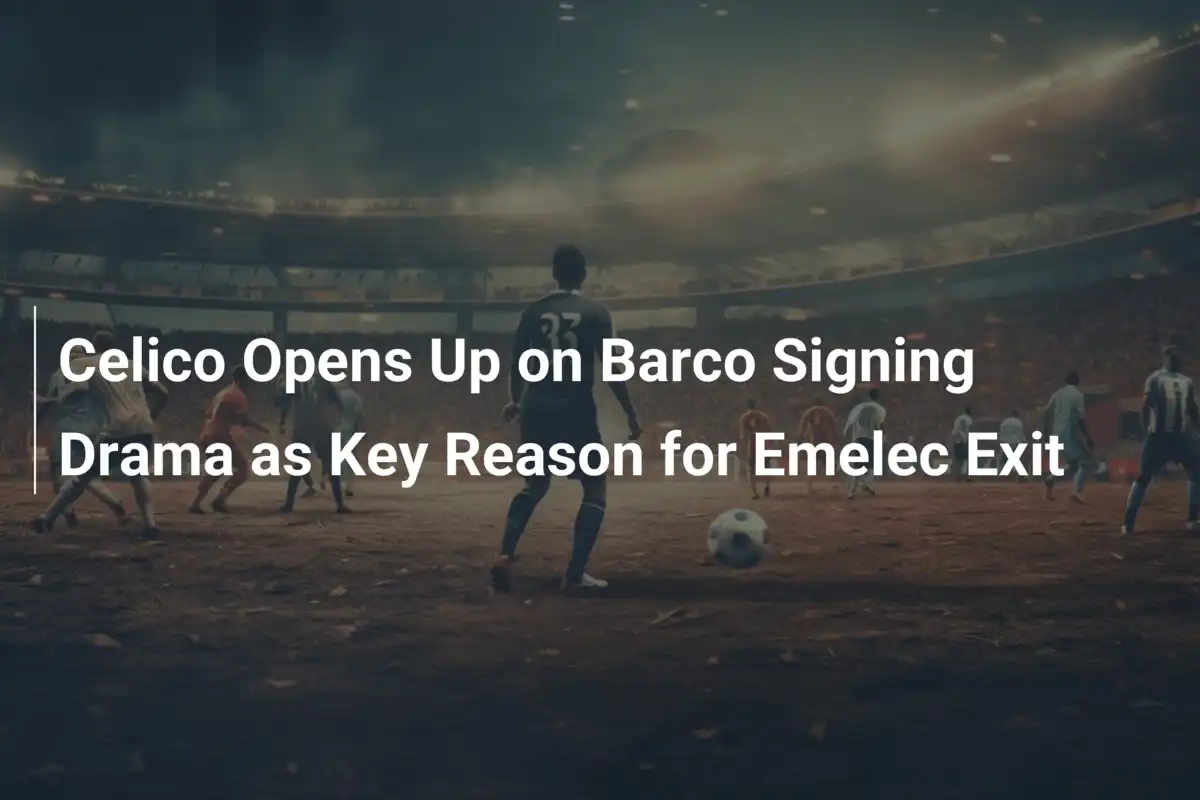 Celico Opens Up on Barco Signing Drama as Key Reason for Emelec Exit