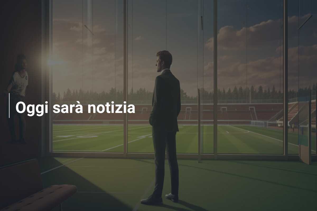Oggi sarà notizia