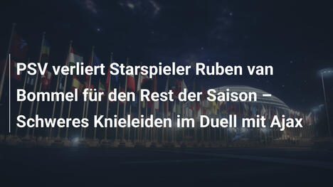 PSV verliert Starspieler Ruben van Bommel für den Rest der Saison – Schweres Knieleiden im Duell mit Ajax