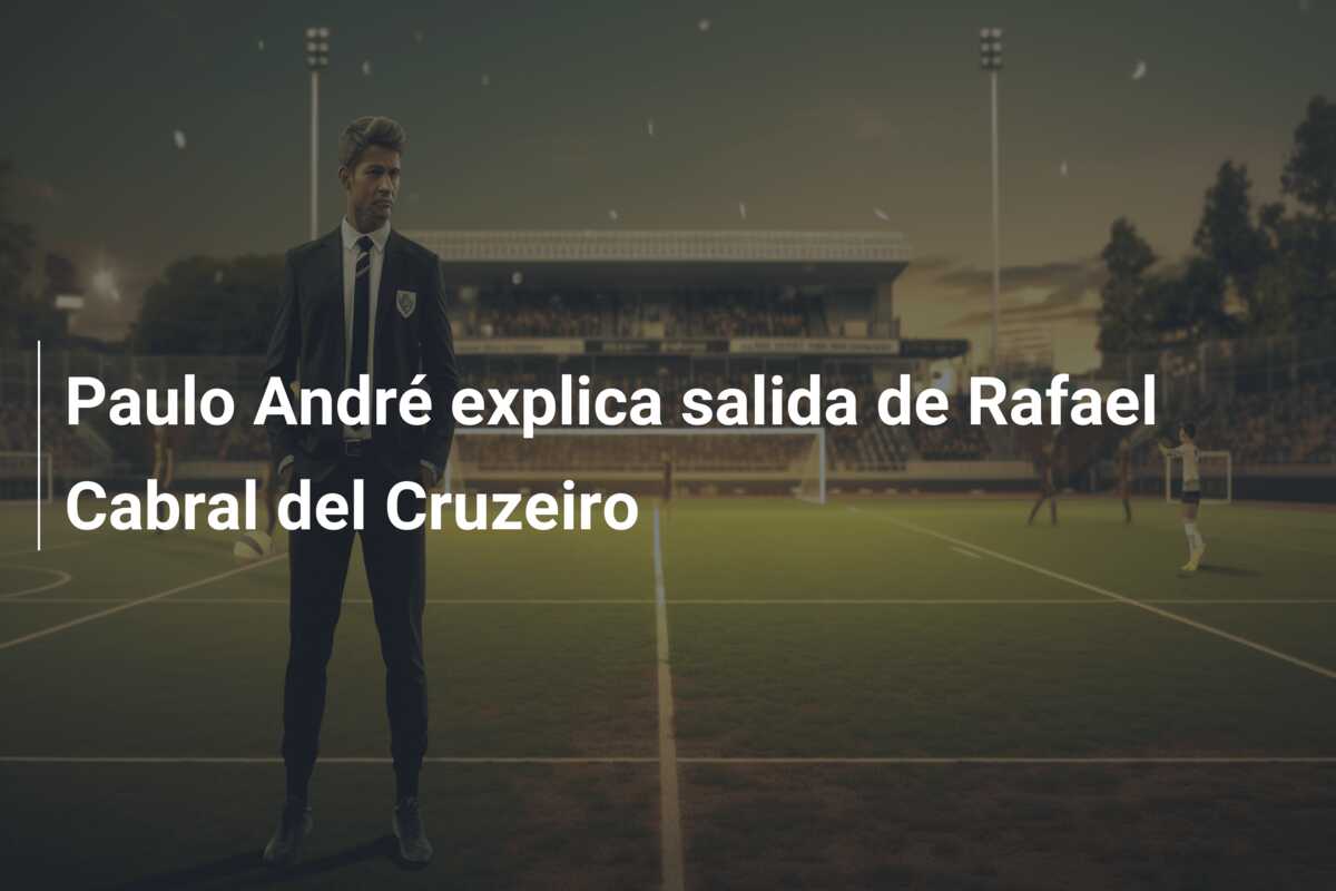 Paulo André explica salida de Rafael Cabral del Cruzeiro