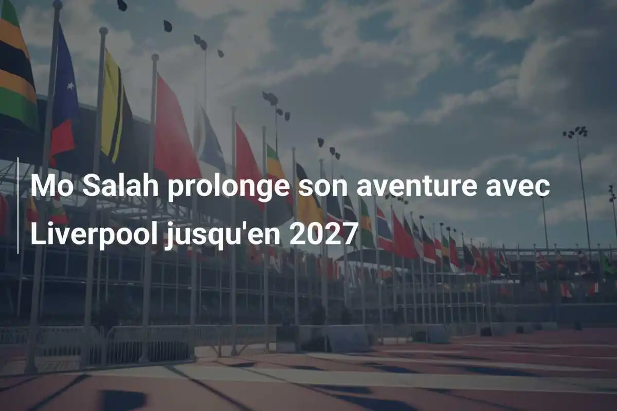 Mo Salah prolonge son aventure avec Liverpool jusqu'en 2027