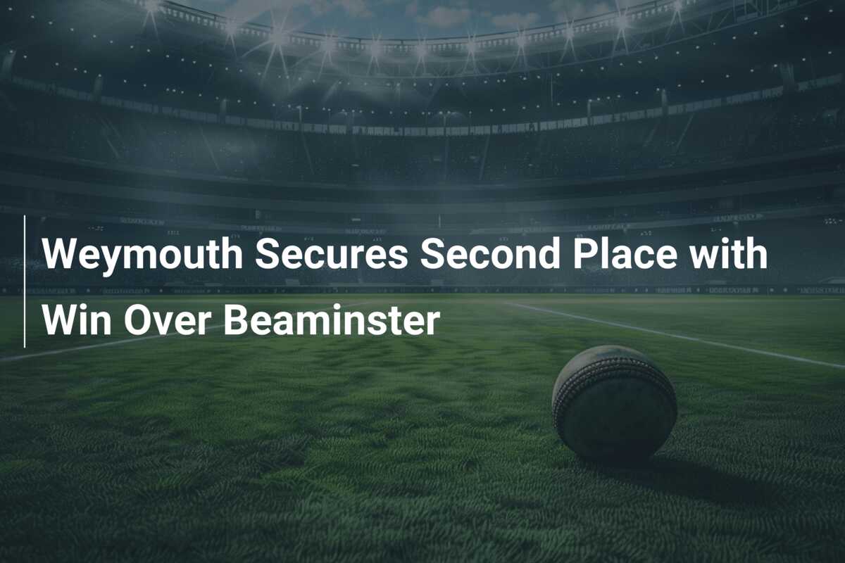 Weymouth Secures Second Place with Win Over Beaminster - 777score.com