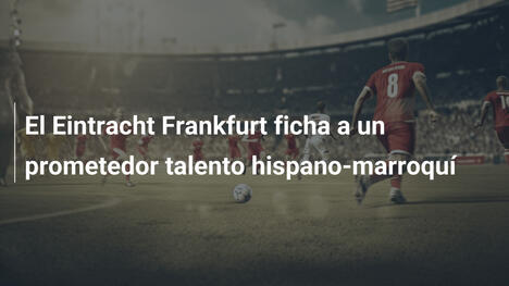 El Eintracht Frankfurt ficha a un prometedor talento hispano-marroquí