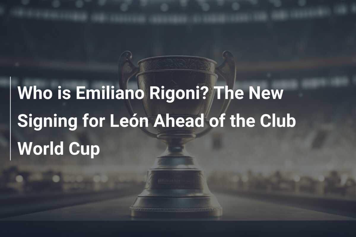 เอมิเลียโน ริโกน คือใคร? นักเตะใหม่ของเลออนก่อน FIFA Club World Cup
