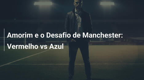 Amorim e o Desafio de Manchester: Vermelho vs Azul