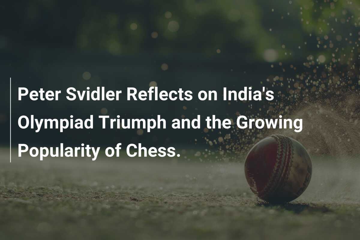 Peter Svidler Reflects on India's Olympiad Triumph and the Growing