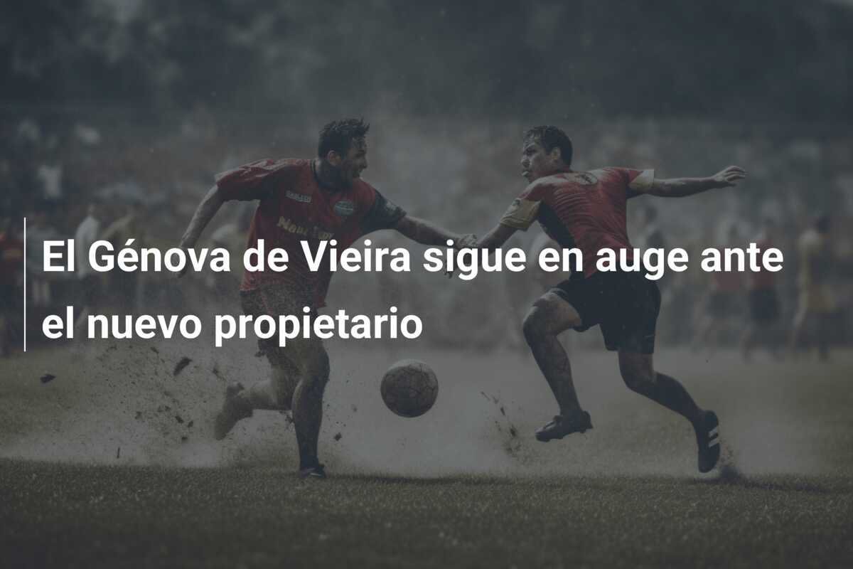 El Génova de Vieira sigue en auge ante el nuevo propietario