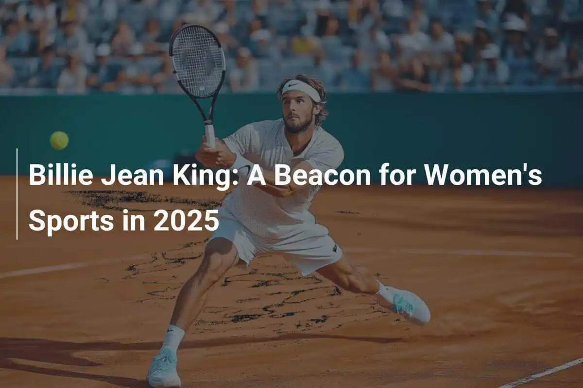 Billie Jean King: Ein Leuchtturm für den Frauensport im Jahr 2025