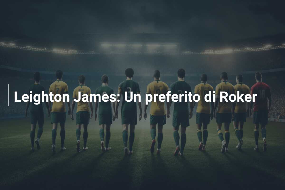 Leighton James: Un preferito di Roker