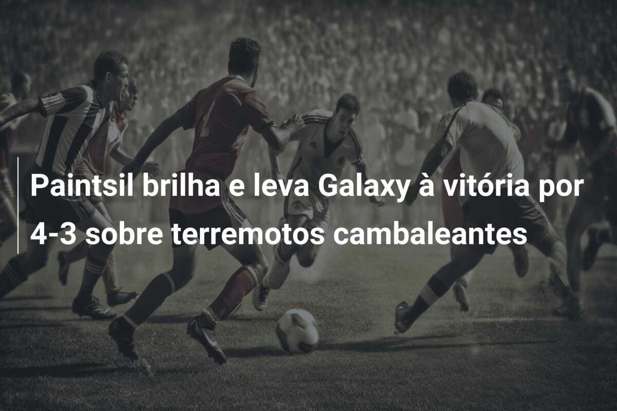 Paintsil brilha e leva Galaxy à vitória por 4-3 sobre terremotos cambaleantes
