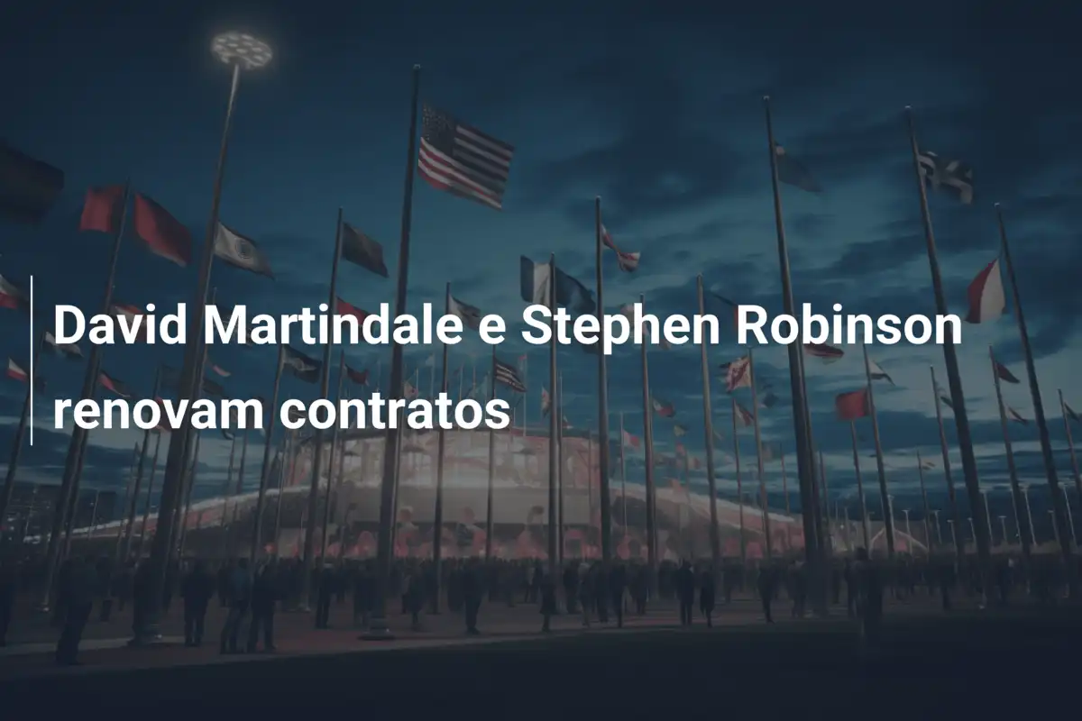David Martindale e Stephen Robinson renovam contratos