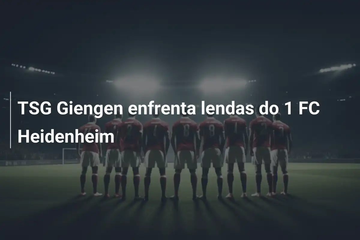 TSG Giengen enfrenta lendas do 1 FC Heidenheim