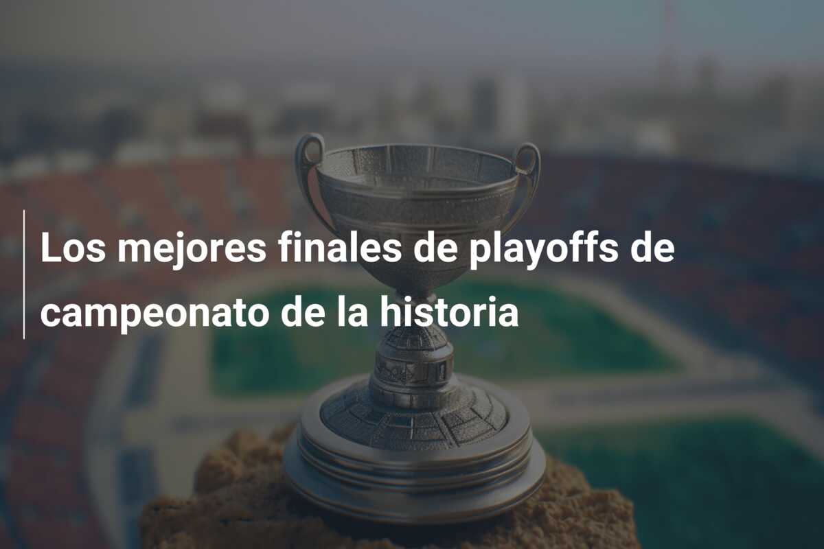 Los mejores finales de playoffs de campeonato de la historia