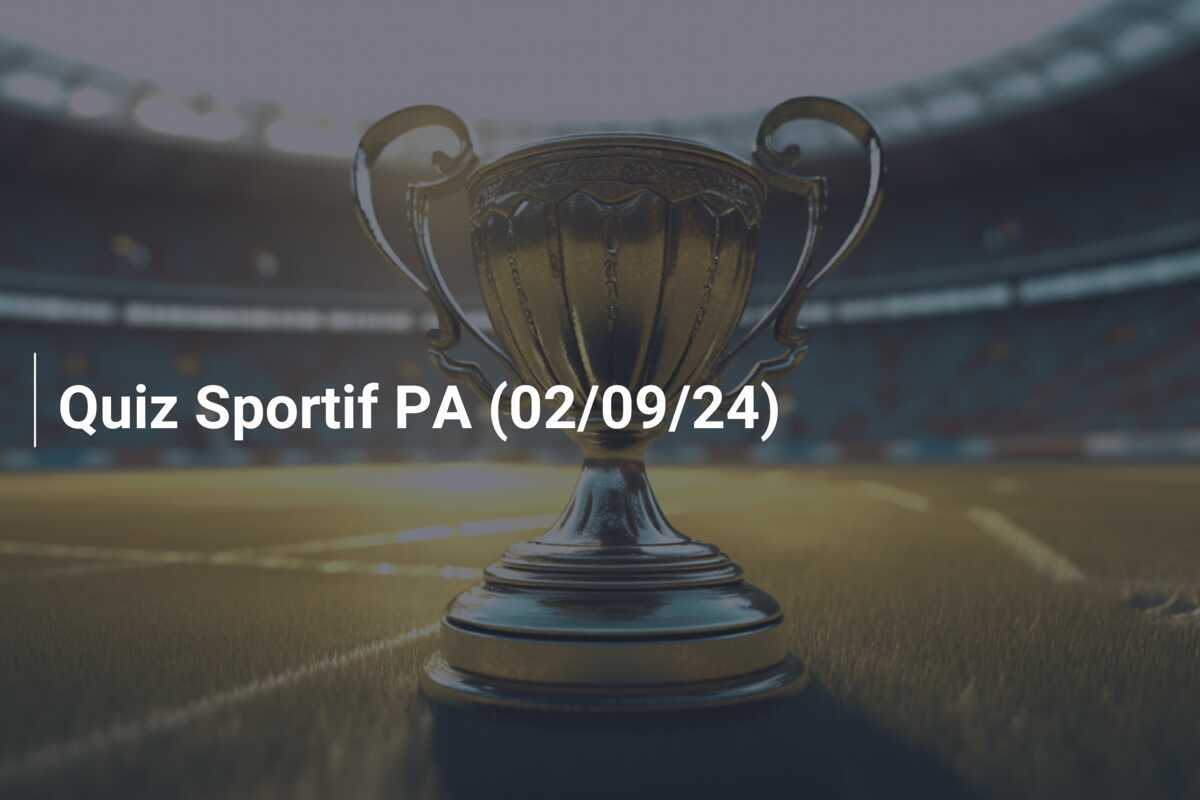 Quiz Sportif PA (02/09/24)