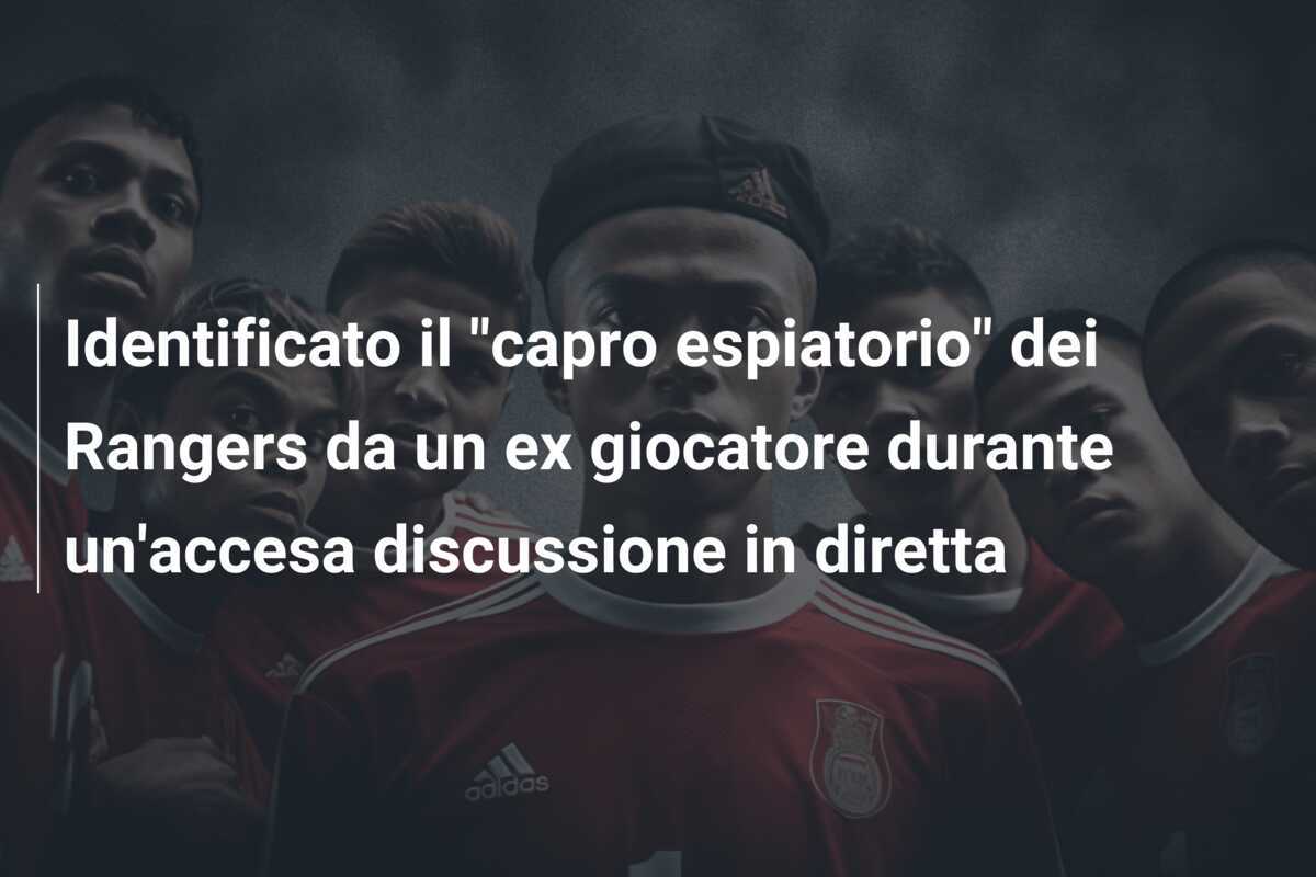 Identificato il "capro espiatorio" dei Rangers da un ex giocatore durante un'accesa discussione in diretta