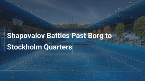 Shapovalov besiegt Borg und zieht in die Stockholm-Viertelfinals