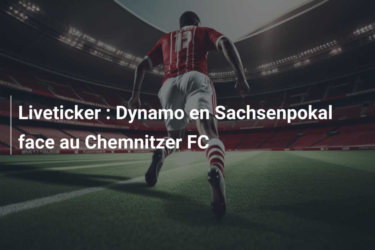 Liveticker : Dynamo en Sachsenpokal face au Chemnitzer FC