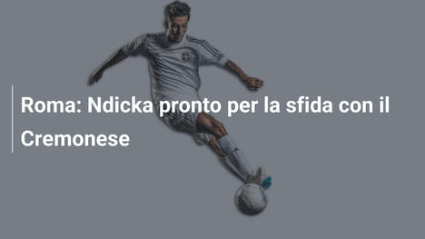 Roma: Ndicka pronto per la sfida con il Cremonese