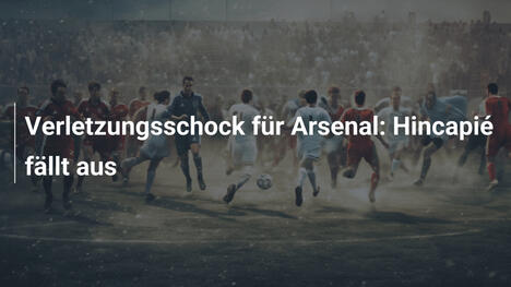 Verletzungsschock für Arsenal: Hincapié fällt aus