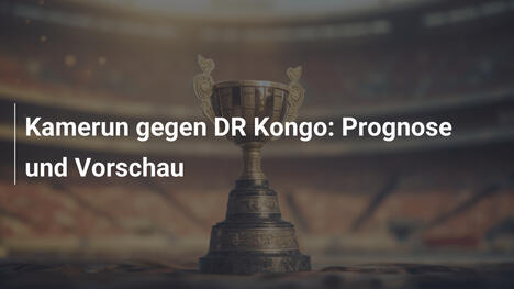 Kamerun gegen DR Kongo: Prognose und Vorschau