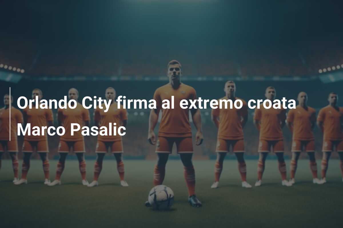 Orlando City firma al extremo croata Marco Pasalic