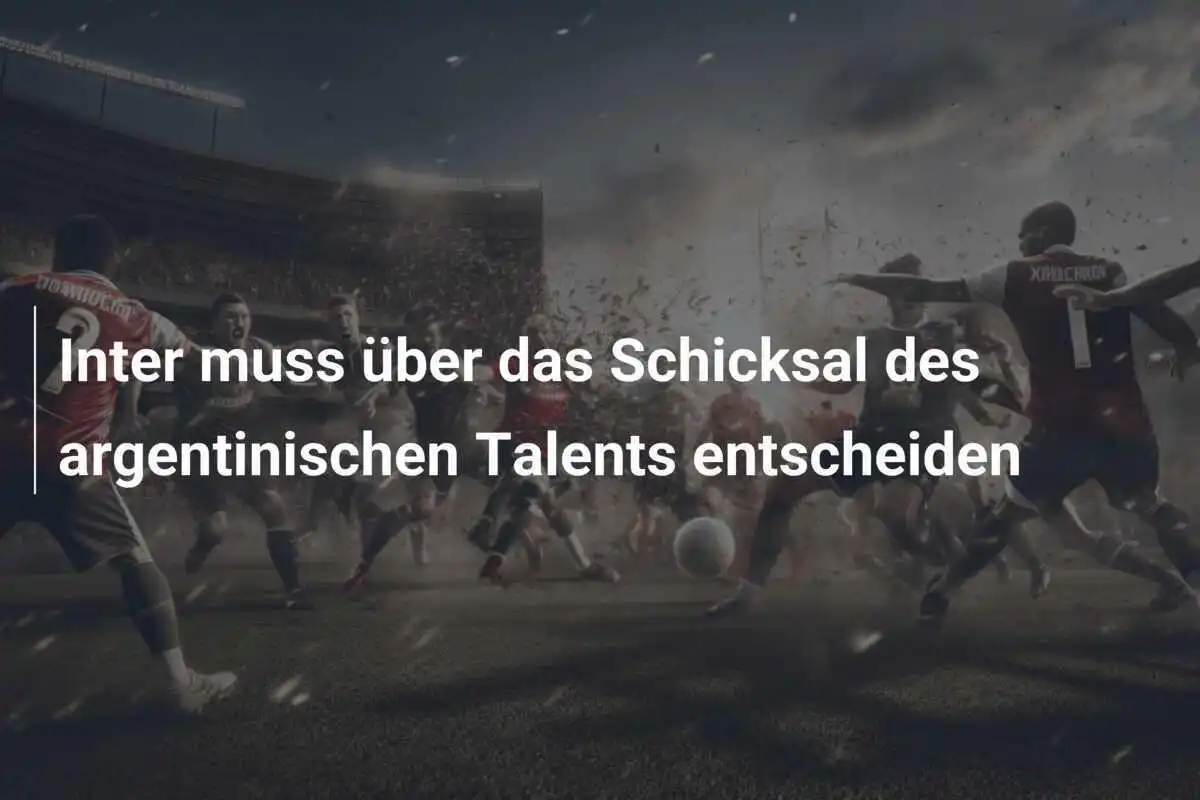 Inter muss über das Schicksal des argentinischen Talents entscheiden