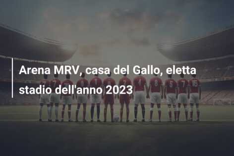 Arena MRV, casa del Gallo, eletta stadio dell’anno 2023