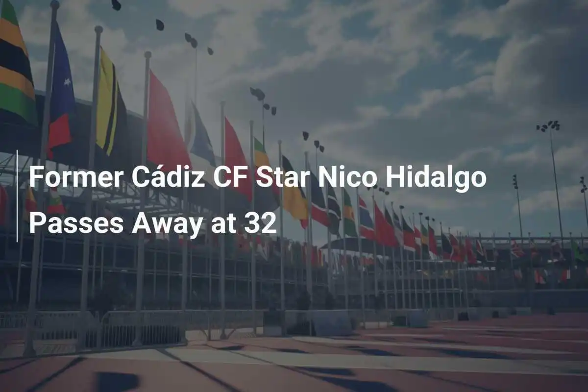 Pemain Mantan Cádiz CF, Nico Hidalgo Meninggal Dunia di Usia 32 Tahun