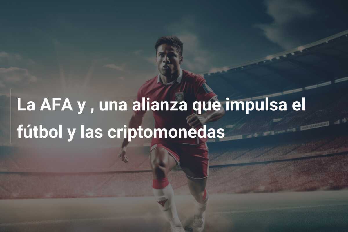 La AFA y , una alianza que impulsa el fútbol y las criptomonedas
