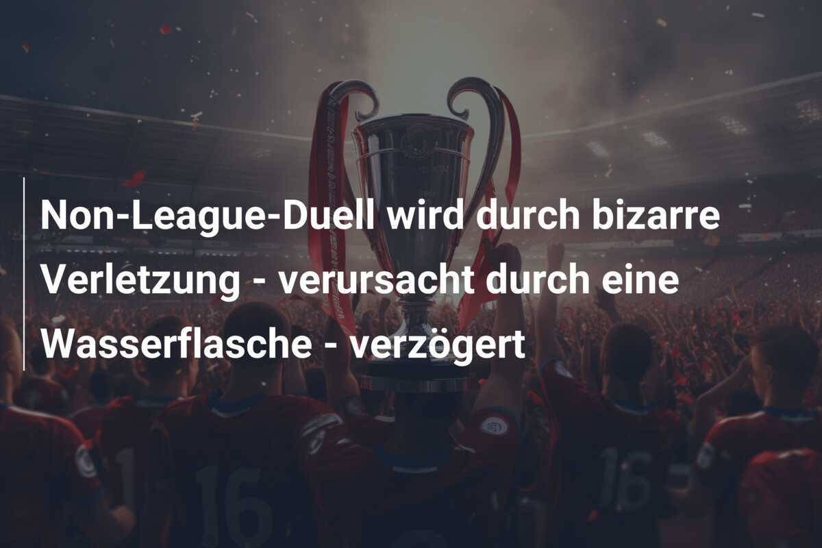 Non-League-Duell wird durch bizarre Verletzung - verursacht durch eine Wasserflasche - verzögert