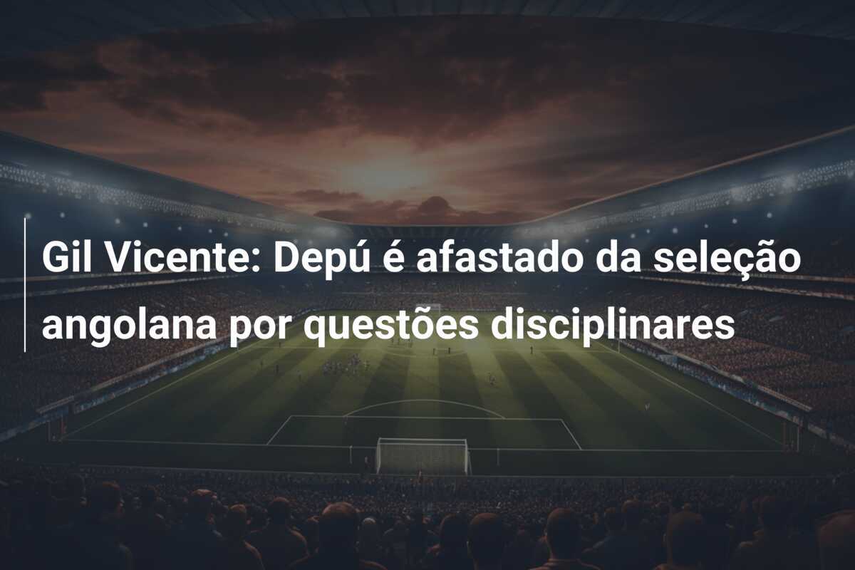 Gil Vicente: Depú é afastado da seleção angolana por questões disciplinares