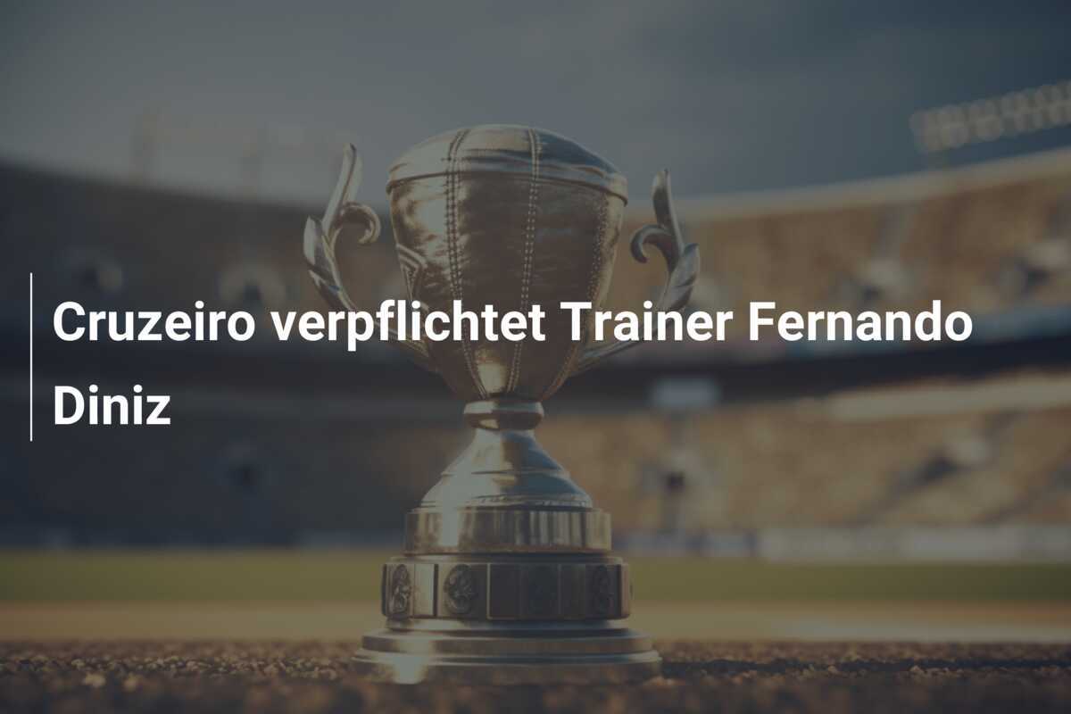 Cruzeiro verpflichtet Trainer Fernando Diniz
