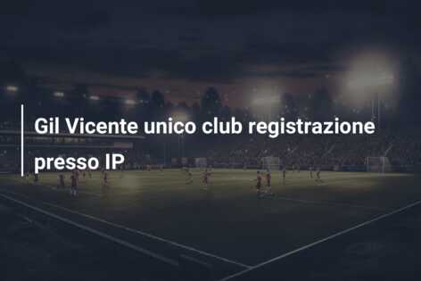 Gil Vicente unico club registrazione presso IP