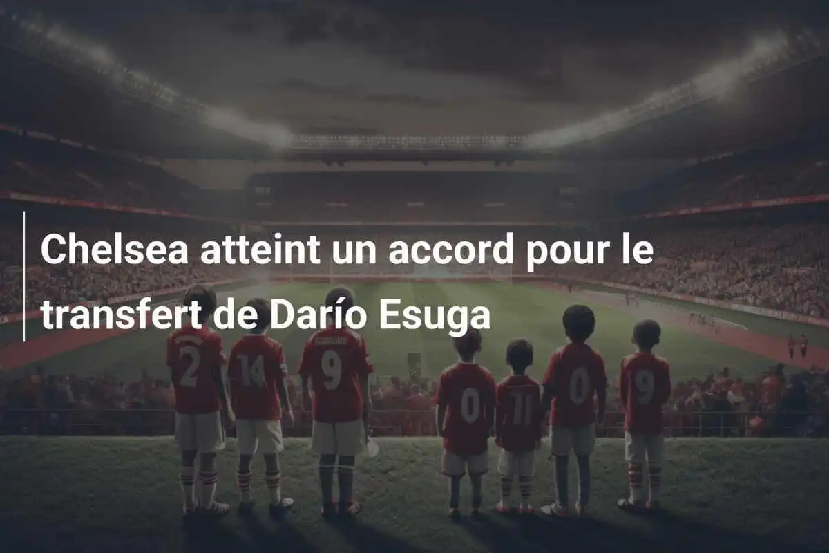 Chelsea atteint un accord pour le transfert de Darío Esuga