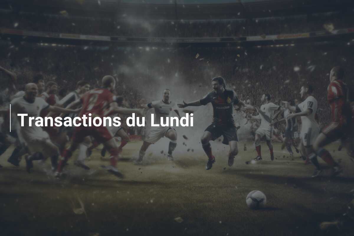 Transactions du Lundi