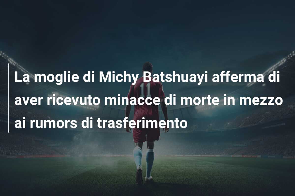 La moglie di Michy Batshuayi afferma di aver ricevuto minacce di morte in mezzo ai rumors di trasferimento
